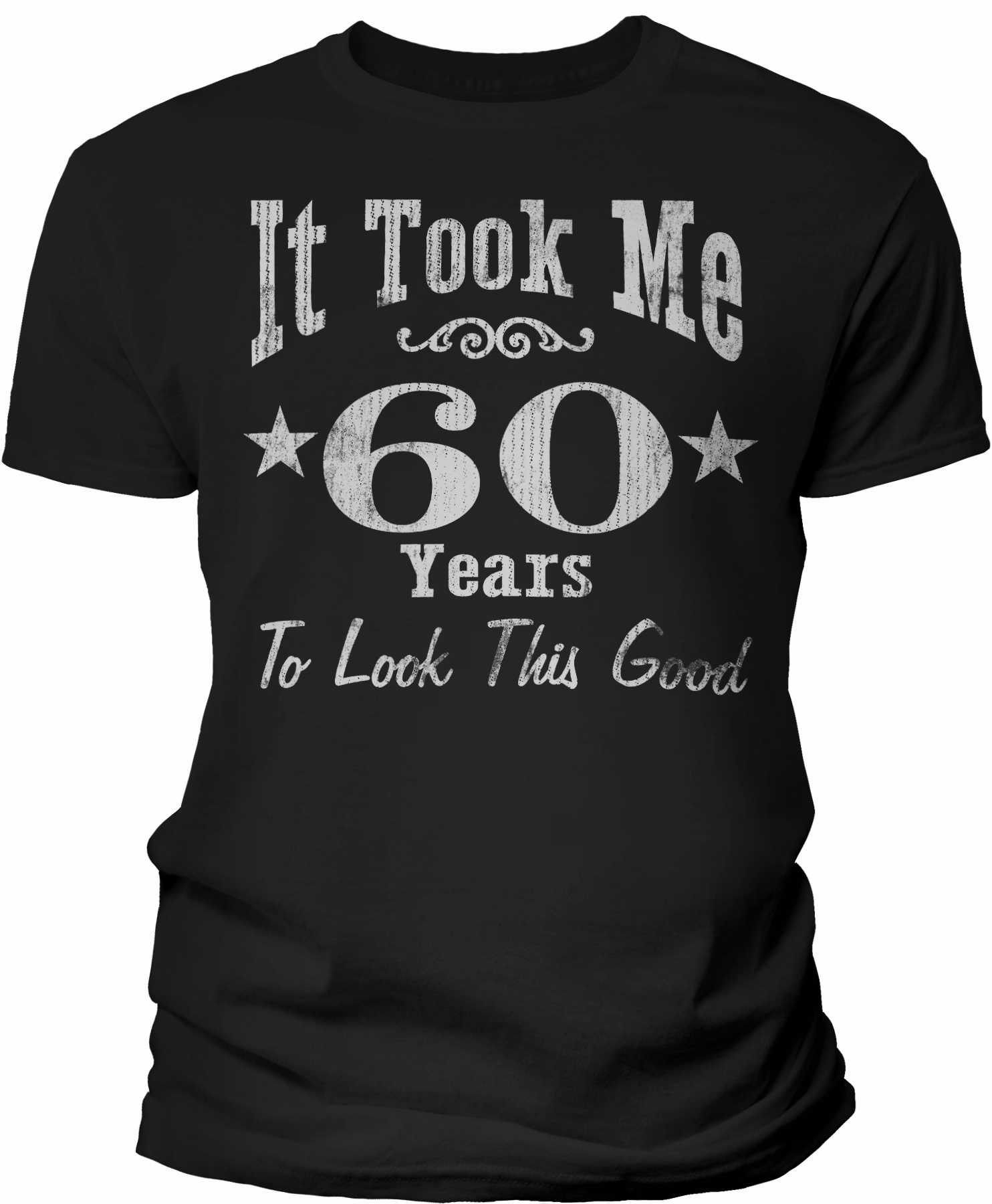 60th Birthday Gift Shirt For Men – It Took Me 60 Years To Look This Good
